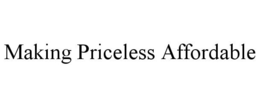 MAKING PRICELESS AFFORDABLE trademark