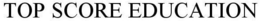 TOP SCORE EDUCATION trademark