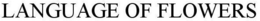 LANGUAGE OF FLOWERS trademark