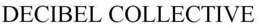 DECIBEL COLLECTIVE trademark