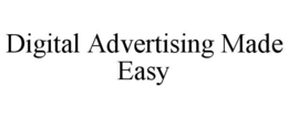 DIGITAL ADVERTISING MADE EASY trademark