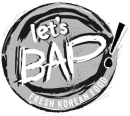 LET'S BAP! FRESH KOREAN FOOD trademark