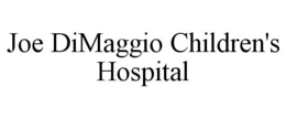 JOE DIMAGGIO CHILDREN'S HOSPITAL trademark