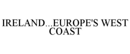 IRELAND...EUROPE'S WEST COAST trademark