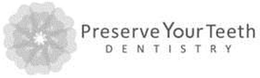 PRESERVE YOUR TEETH DENTISTRY trademark