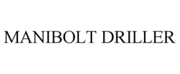 MANIBOLT DRILLER trademark