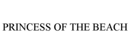 PRINCESS OF THE BEACH trademark