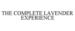 THE COMPLETE LAVENDER EXPERIENCE trademark
