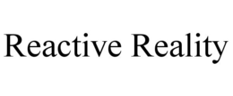 REACTIVE REALITY trademark