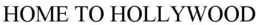 HOME TO HOLLYWOOD trademark
