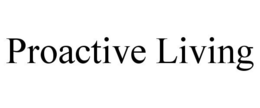 PROACTIVE LIVING trademark