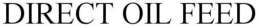 DIRECT OIL FEED trademark