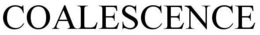 COALESCENCE trademark