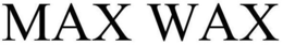 MAX WAX trademark