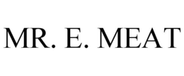 MR. E. MEAT trademark