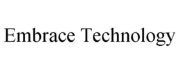 EMBRACE TECHNOLOGY trademark