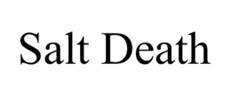 SALT DEATH trademark