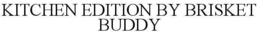 KITCHEN EDITION BY BRISKET BUDDY trademark
