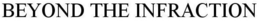 BEYOND THE INFRACTION trademark
