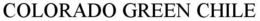 COLORADO GREEN CHILE trademark