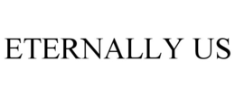 ETERNALLY US trademark