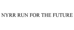 NYRR RUN FOR THE FUTURE trademark