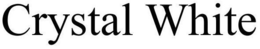 CRYSTAL WHITE trademark