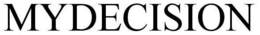 MYDECISION trademark