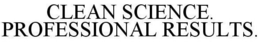CLEAN SCIENCE. PROFESSIONAL RESULTS. trademark