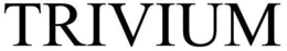 TRIVIUM trademark