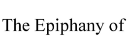 THE EPIPHANY OF trademark