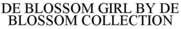 DE BLOSSOM GIRL BY DE BLOSSOM COLLECTION trademark