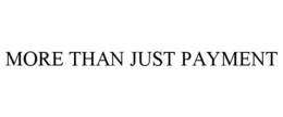 MORE THAN JUST PAYMENT trademark