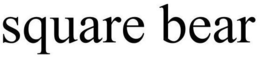 SQUARE BEAR trademark