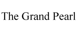 THE GRAND PEARL trademark