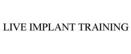 LIVE IMPLANT TRAINING trademark