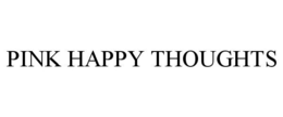 PINK HAPPY THOUGHTS trademark