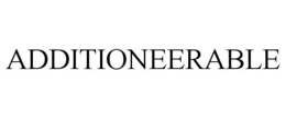 ADDITIONEERABLE trademark
