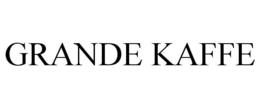 GRANDE KAFFE trademark