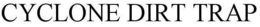 CYCLONE DIRT TRAP trademark