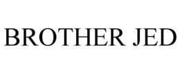 BROTHER JED trademark