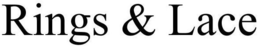 RINGS & LACE trademark
