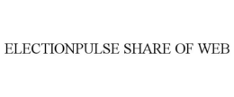 ELECTIONPULSE SHARE OF WEB trademark