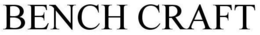 BENCH CRAFT trademark