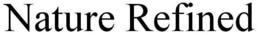 NATURE REFINED trademark