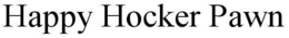 HAPPY HOCKER PAWN trademark