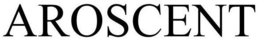 AROSCENT trademark