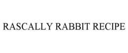 RASCALLY RABBIT RECIPE trademark