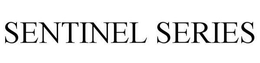 SENTINEL SERIES trademark