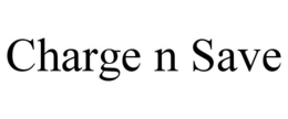CHARGE N SAVE trademark